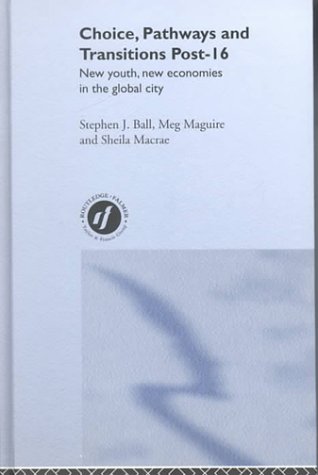 Choice, Pathways and Transitions Post-16: New Youth, New Economics in the Global City (Studies in Inclusive Education Series)