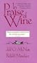 In Praise of Wine: An Offering of Hearty Toasts, Quotations, Witticisms, Proverbs, and Poetry Throughout History