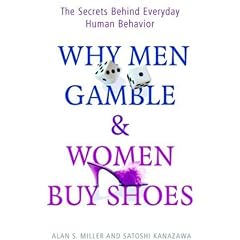 Why Men Gamble and Women Buy Shoes: How evolution shaped the way we behave