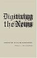 Digitizing the News: Innovation in Online Newspapers (Inside Technology)