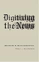 Digitizing the News: Innovation in Online Newspapers (Inside Technology)