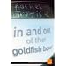 In and Out of the Goldfish Bowl