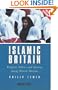 Islamic Britain: Religion, Politics and Identity Among British Muslims, Revised and Updated Edition