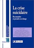 La Crise suicidaire : Reconna�tre et prendre en charge