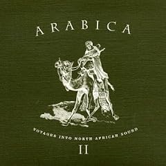 Arabica Vol.2: Voyages Into North African Sound