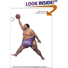 Marketing Outrageously: How to Increase Your Revenue by Staggering Amounts!