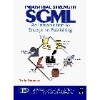 Industrial-Strength Sgml: An Introduction to Enterprise Publishing (Charles F. Goldfarb series on open information management)