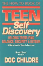 The How to Book of Teen Self Discovery: Helping Teens Find Balance, Security and Esteem