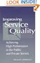 Improving Service Quality: Achieving High Performance in the Public and Private Sectors