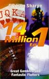 Fourteen Million to One: Great Gambles and Fantastic Flutters