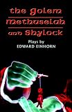 The Golem, Methuselah, and Shylock: Plays by Edward Einhorn