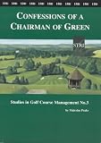 Studies in Golf Course Management: Confessions of a Chairman of Green No. 3 (Studies in Golf Course Management)