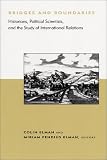 Bridges and Boundaries: Historians, Political Scientists, and the Study of International Relations (BCSIA Studies in International Security)