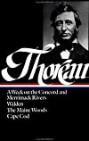Henry David Thoreau : A Week on the Concord and Merrimack Rivers Walden; Or, Life in the Woods the Maine Woods Cape Cod