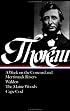 Henry David Thoreau : A Week on the Concord and Merrimack Rivers / Walden; Or, Life in the Woods / The Maine Woods / Cape Cod (Library of America)