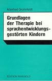 : Grundlagen der Therapie bei sprachentwicklungsgestörten Kindern
