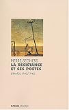 La Résistance et ses poètes, 1940-1945