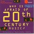 Who Is Afraid of 20th Century
