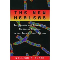 The New Healers: The Promise and Problems of Molecular Medicine in the Twenty-first Century
