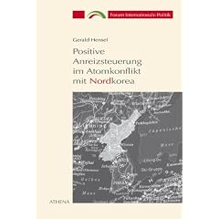 Positive Anreizsteuerung im Atomkonflikt mit Nordkorea 1994-2002
