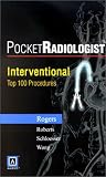Pocket Radiologist: Interventional Top 100 Diagnoses