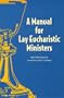 Manual for Lay Eucharistic Ministers