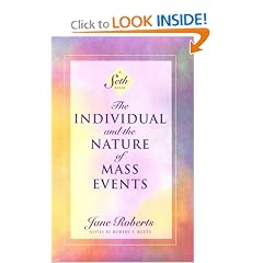 The Individual and the Nature of Mass Events (A Seth Book)