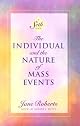 The Individual and the Nature of Mass Events (A Seth Book)