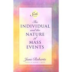 The Individual and the Nature of Mass Events (Seth Book)