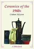 Ceramics of the 1960s (Shire Album) (Shire Album)