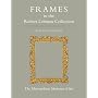The Robert Lehman Collection XIII: Frames (Robert Lehman Collection in the Metropolitan Museum of Art)