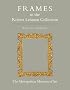 The Robert Lehman Collection XIII: Frames (Robert Lehman Collection in the Metropolitan Museum of Art)