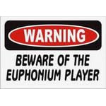 WARNING BEWARE OF THE EUPHONIUM PLAYER Decals / Stickers * Pack of 10