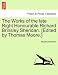 The Works of the Late Right Honourable Richard Brinsley Sheridan. [Edited by Thomas Moore.]