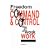 Freedom from Command and Control: A Better Way to Make the Work Work