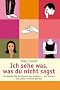Ich sehe was, was du nicht sagst