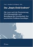Produkt-Bild: Das "Empty-Desk-Syndrom": Die Leere nach der Pensionierung: Wie F&uuml;hrungskr&auml;fte nach Beeindigung der Erwerbsarbeit ihre psychischen Probleme bew&auml;ltigen