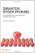 Smarter Stock Picking: Using Strategies from the Professionals to Improve Your Returns (Financial Times Series)