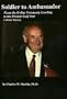 Soldier To Ambassador: D-day Normandy Landing To The Persian Gulf War - A Memoir Odyssey