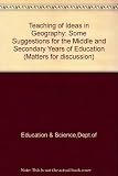 The teaching of ideas in geography : some suggestions for the middle and secondary years of education : a discussion paper