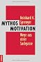Mythos Motivation: Wege aus einer Sackgasse