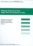 Methane Emissions from Major Rice Ecosystems in Asia (Developments in Plant and Soil Sciences, Volume 91)
