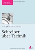 Schreiben &uuml;ber Technik - Michael Bechtel, Thomas Volker