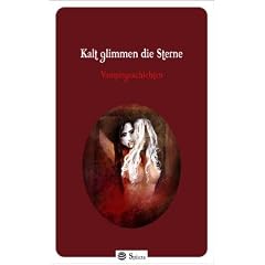 Kalt glimmen die Sterne: Vampirgeschichten