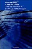Political Cultures in Asia and Europe: Citizens, States and Societal Values (Politics in Asia)
