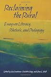 Reclaiming the Rural: Essays on Literacy, Rhetoric, and Pedagogy