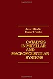 Catalysis in micellar and macromolecular systems