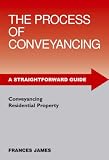 A Straightforward Guide to the Process of Conveyancing (Straightforward Guides)