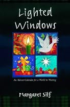 Lighted Windows: An Advent Calendar for a World in Waiting