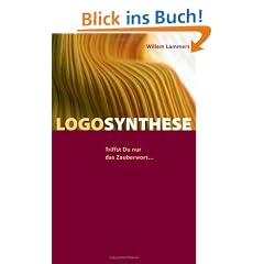 Logosynthese: Triffst Du nur das Zauberwort...